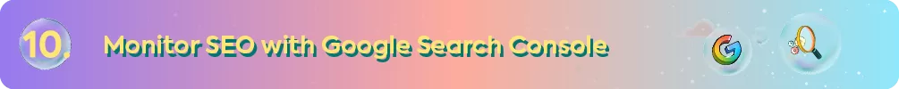Header for tip 10: Monitor SEO with Google Search Console, featuring the Google logo and a search icon.