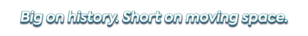 The advertising tagline 'Big on history. Short on moving space.' written in a stylized, shadowed font, likely from a PODS campaign.