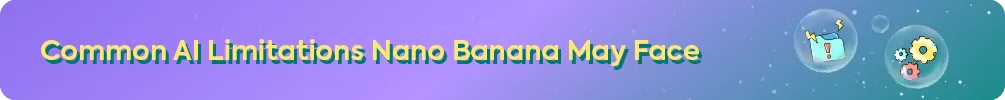 Section header that reads 'Common AI Limitations Nano Banana May Face,' with icons representing problems and processes.