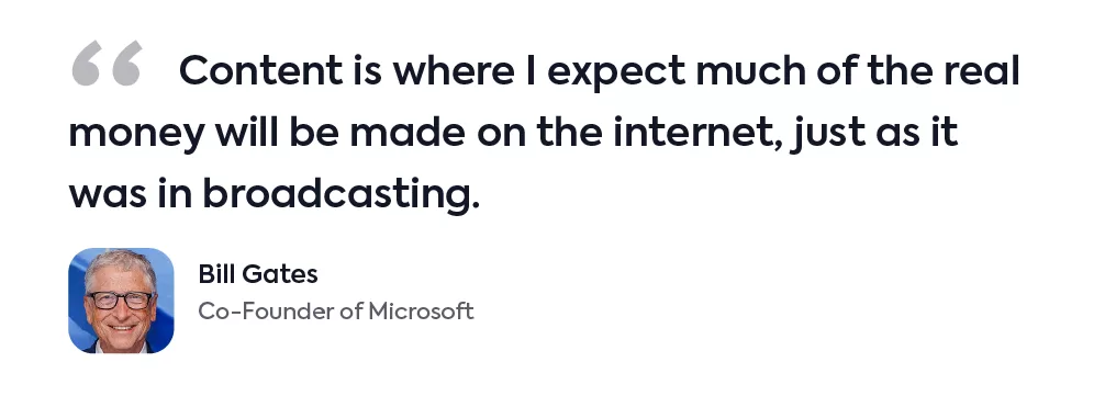 Bill Gates quote: "Content is where I expect much of the real money will be made on the internet, just as it was in broadcasting," with his photo.