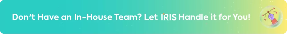 "Don't Have an In-House Team? Let IRIS Handle it for You!" with a decorative icon.