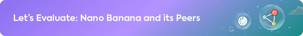 Section header that reads 'Let's Evaluate: Nano Banana and its Peers,' with icons representing networks and connections.