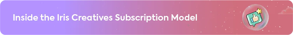 A blog section heading: Inside the Iris Creatives Subscription Model.
