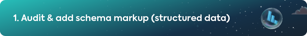 Header banner reading 1. Audit & add schema markup (structured data) with analytics chart icon.