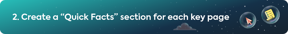 Header banner reading 2. Create a “Quick Facts” section for each key page with checklist icon.
