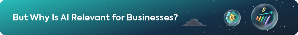 Header banner reading But Why Is AI Relevant for Businesses with growth chart icon.