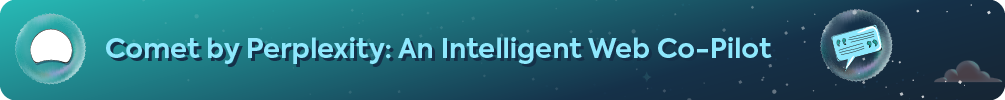 Header banner reading Comet by Perplexity: An Intelligent Web Co-Pilot with quote icon.
