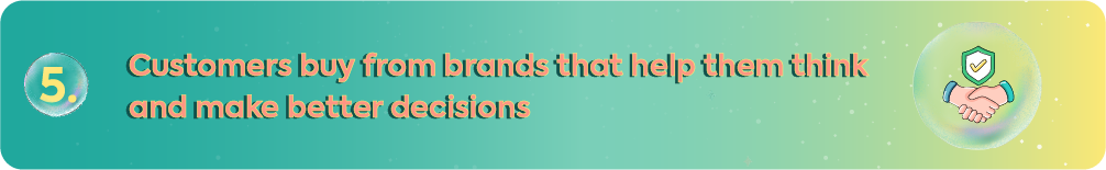 Teal and yellow gradient banner with the heading "5. Customers buy from brands that help them think and make better decisions" featuring an icon of a handshake and a shielded checkmark to represent trust-based decision support.