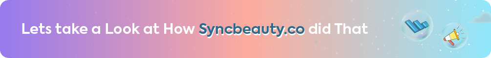 Gradient purple and pink blog banner reading "Lets take a Look at How Syncbeauty.co did That" with icon graphics, introducing the skincare case study.