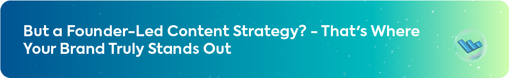 Brand strategy header text stating "But a Founder-Led Content Strategy? - That’s Where Your Brand Truly Stands Out" with a blue bar chart icon.