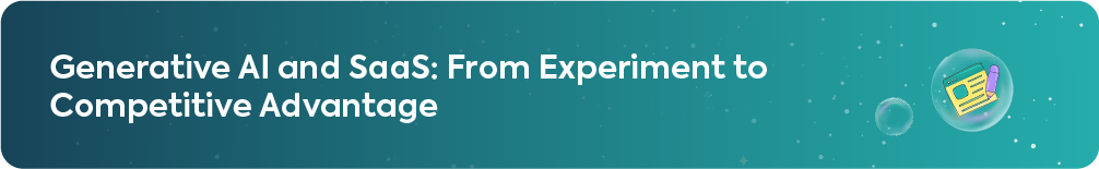 Header text: Generative AI and SaaS - From Experiment to Competitive Advantage.