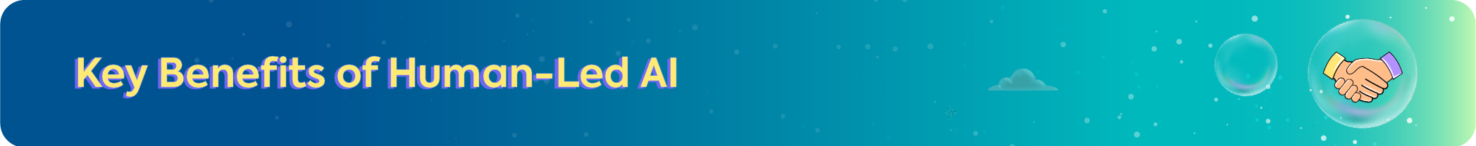 Key Benefits of Human-Led AI" with a blue and teal gradient background and a handshake icon representing collaboration.