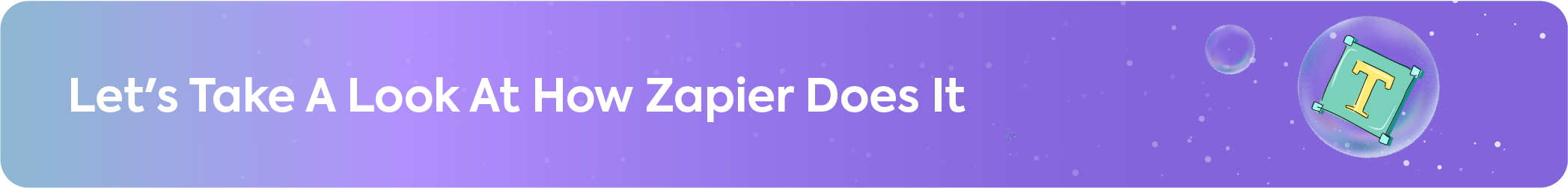 Section banner titled "Let’s Take A Look At How Zapier Does It," introducing a real-world example of workflow automation at scale.