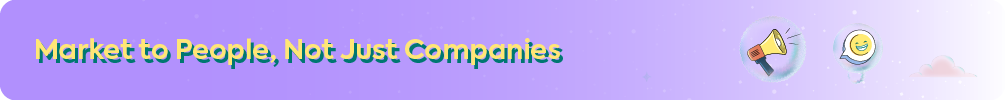 B2B marketing strategy header "Market to People, Not Just Companies" with megaphone and smiling face icons.