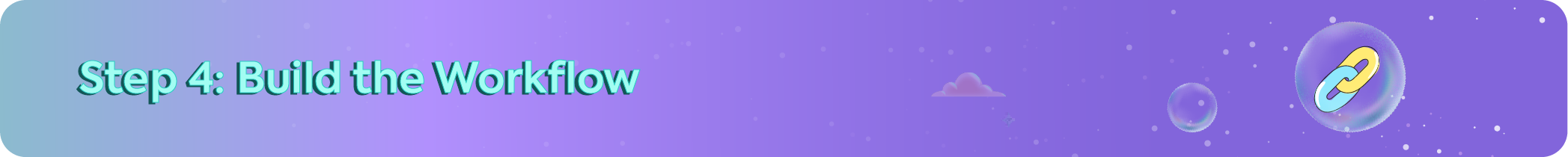 Step 4 of the automation process: Build the Workflow header featuring a floating link or chain icon representing tool integration.