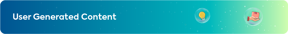 Section header for User Generated Content (UGC) marketing strategy.
