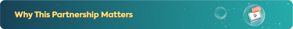 Header banner featuring the text "Why This Partnership Matters" in yellow 3D typography on a teal gradient background with a laptop and live stream icon.