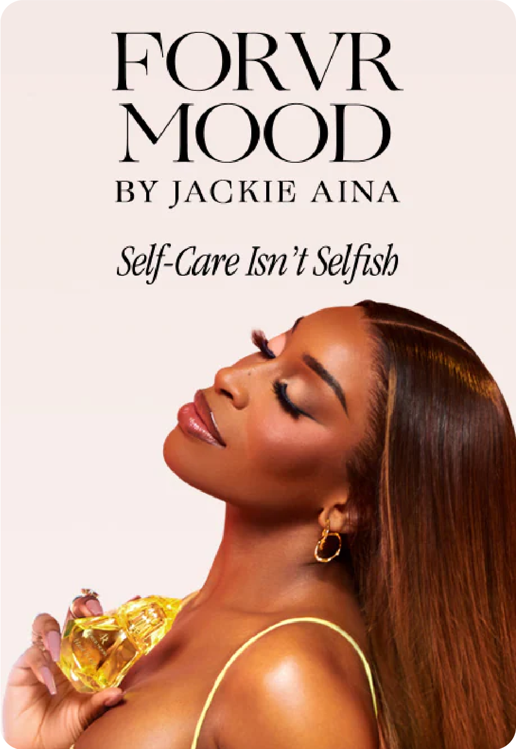Beauty influencer Jackie Aina posing for a FORVR Mood fragrance campaign with the slogan Self-Care Isn't Selfish.