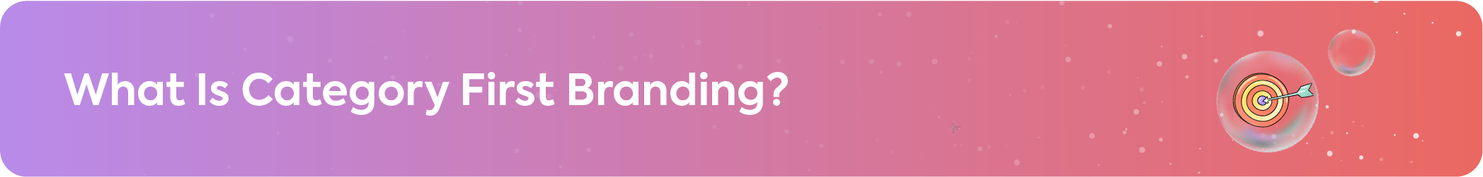 Section header for What Is Category First Branding? featuring a purple-to-red gradient background and a target icon with an arrow.