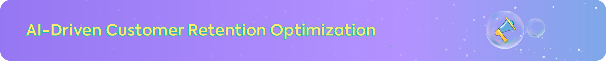 Marketing banner for AI-Driven Customer Retention Optimization featuring a yellow and blue megaphone icon.