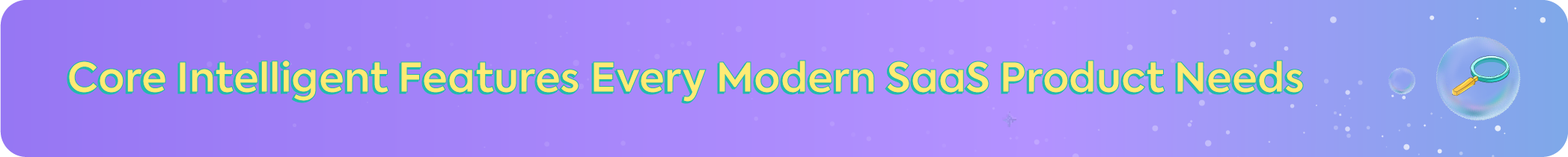 Horizontal banner titled "Core Intelligent Features Every Modern SaaS Product Needs" with a magnifying glass icon on a purple gradient background.